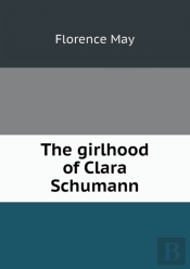 The Girlhood Of Clara Schumann