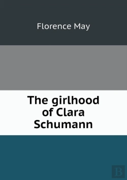 Bertrand.pt - The Girlhood Of Clara Schumann