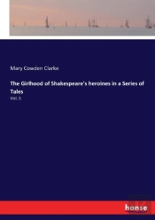 The Girlhood Of Shakespeare'S Heroines In A Series Of Tales