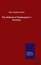 The Girlhood Of Shakespeares Heroines