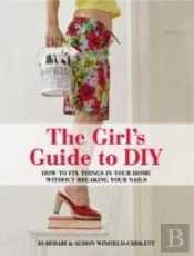 The Girl'S Guide To Diy