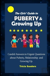 The Girls' Guide To Puberty & Growing Up