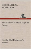 The Girls Of Central High In Camp Or, The Old Professor'S Secret