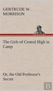 The Girls Of Central High In Camp Or, The Old Professor'S Secret