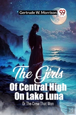 Bertrand.pt - The Girls Of Central High On Lake Lunaor The Crew That Won (Edition2023)