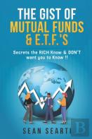 The Gist Of Mutual Funds & E.T.F.'S !!!