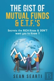 The Gist Of Mutual Funds & E.T.F.'S !!!
