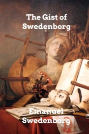 The Gist Of Swedenborg
