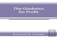 The Gladiolus For Profit