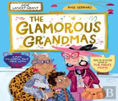 The Glamorous Grandmas: A Fun-Filled Picture Book From The Author Of The Pirate Mums!
