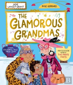 Bertrand.pt - The Glamorous Grandmas: A Fun-Filled Picture Book From The Author Of The Pirate Mums!