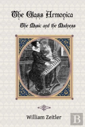 The Glass Armonica -- The Music And The