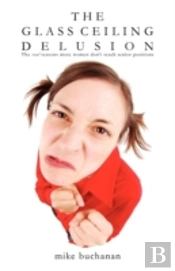 The Glass Ceiling Delusion