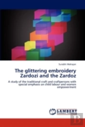 The Glittering Embroidery Zardozi And Th