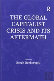The Global Capitalist Crisis And Its Aftermath