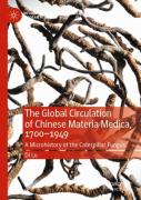 The Global Circulation Of Chinese Materia Medica, 1700â€“1949