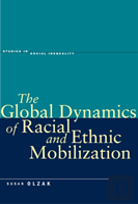 The Global Dynamics Of Racial And Ethnic Mobilization
