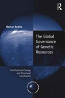 The Global Governance Of Genetic Resources
