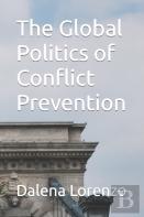 The Global Politics Of Conflict Prevention