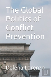 The Global Politics Of Conflict Prevention