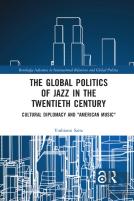 The Global Politics Of Jazz In The Twentieth Century