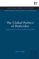 The Global Politics Of Pesticides