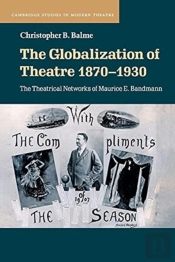 The Globalization Of Theatre 1870â€“1930