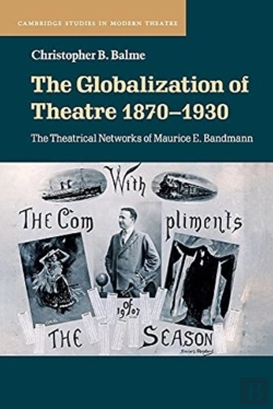 Bertrand.pt - The Globalization Of Theatre 1870â€“1930
