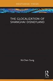 The Glocalization Of Shanghai Disneyland