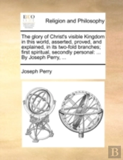 Bertrand.pt - The Glory Of Christ'S Visible Kingdom In