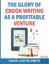 The Glory Of Ebook Writing As A Profitable Venture