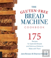 The Gluten-Free Bread Machine Cookbook