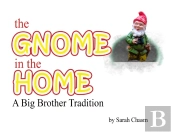 The Gnome In The Home: A Big Brother Tra