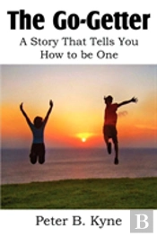 The Go-Getter, A Story That Tells You How To Be One