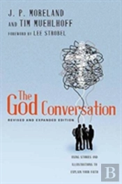 The God Conversation Â€“ Using Stories And Illustrations To Explain Your Faith