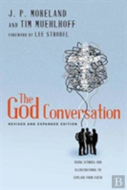 Bertrand.pt - The God Conversation Â€“ Using Stories And Illustrations To Explain Your Faith