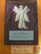 The God Ninurta In The Mythology And Royal Ideology Of Ancient Mesopotamia
