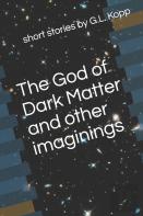 The God Of Dark Matter And Other Imaginings