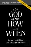 The God Of The How And When Bible Study Guide Plus Streaming Video