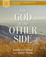 The God Of The Other Side Bible Study Guide Plus Streaming Video