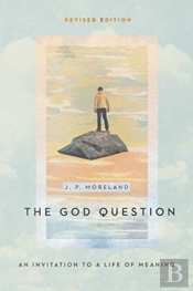The God Question Â€“ An Invitation To A Life Of Meaning