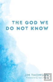 The God We Do Not Know