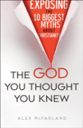 The God You Thought You Knew Â€“ Exposing The 10 Biggest Myths About Christianity