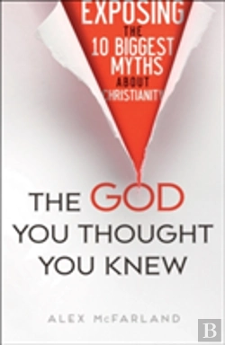 Bertrand.pt - The God You Thought You Knew Â€“ Exposing The 10 Biggest Myths About Christianity