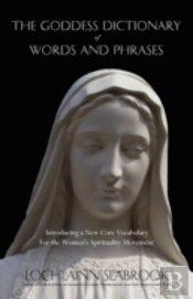 The Goddess Dictionary Of Words And Phrases