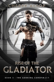 The Godking Conspiracy- Rise Of The Gladiator Book 3