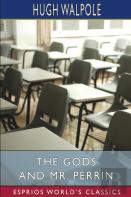 The Gods And Mr. Perrin (Esprios Classics)