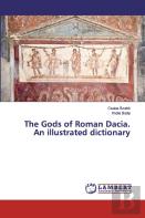 The Gods Of Roman Dacia. An Illustrated Dictionary
