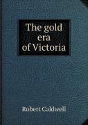 The Gold Era Of Victoria