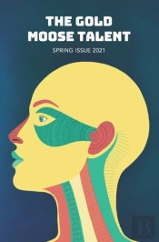 The Gold Moose Talent Spring 2021